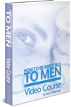 How to Be Irresistible to Men Video Course Workbook