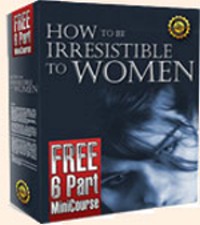 How to Be Irresistible to Women Newsletter Series with James B