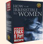 How to Be Irresistible to Women Newsletter Series with James B